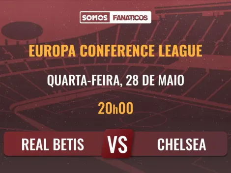 Prognóstico Betis vs Chelsea – Liga Conferência – 28/05/2025