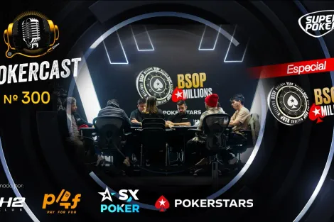 Episódio 300 do Pokercast é especial sobre o BSOP Millions; confira