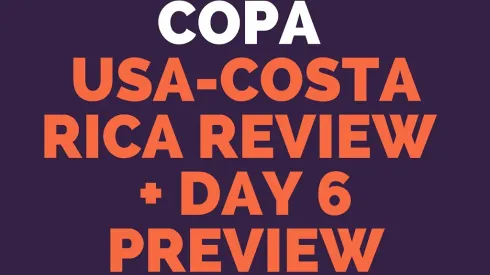 USA-Costa Rica review plus Copa America day 6 preview: EuroCopa Soccer Podcast