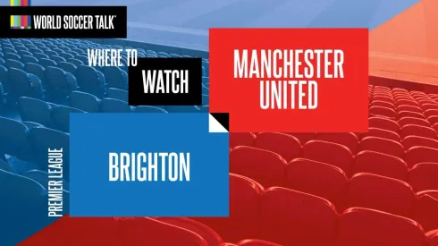 Where to find Man United vs. Brighton on US TV
