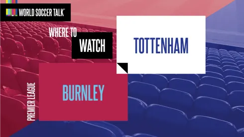 Where to find Burnley vs Tottenham on US TV