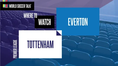 Where to find Spurs vs. Everton on US TV