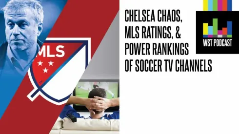 Chelsea chaos, MLS TV ratings and power rankings of soccer TV channels