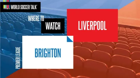 Where to find Brighton vs. Liverpool on US TV