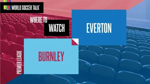 Where to find Burnley vs. Everton on US TV