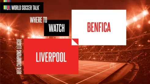 Where to find Liverpool vs. Benfica on US TV