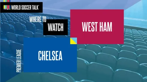 Where to find Chelsea vs. West Ham on US TV