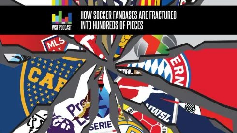 Soccer's fanbases are fractured into 100's of pieces