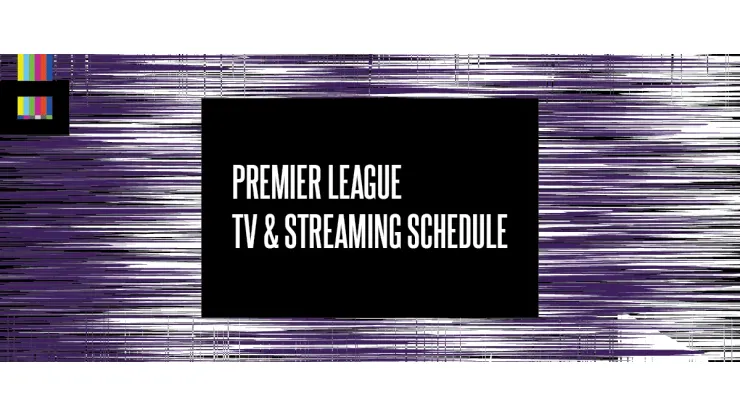 Premier League TV Schedule, Live Streams - World Soccer Talk