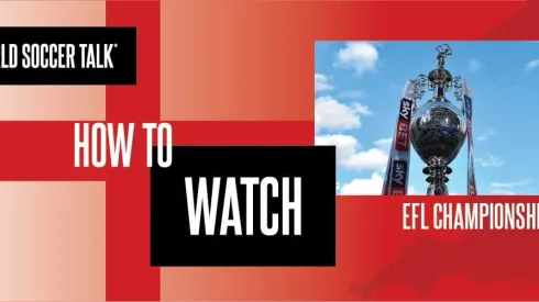 How to watch the EFL Championship: US TV and Streaming