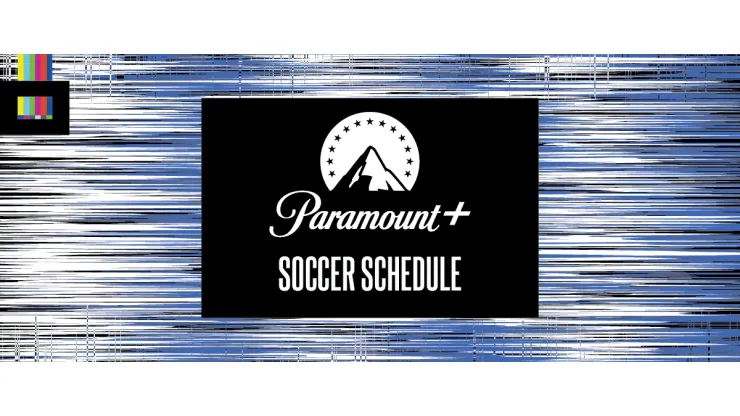 Paramount Plus Soccer Schedule - World Soccer Talk