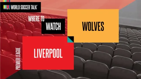 Where to find Liverpool vs. Wolves on US TV
