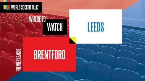 Where to find Brentford vs. Leeds on US TV