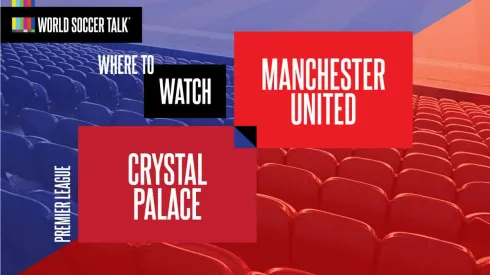 Where to find Crystal Palace vs. Man United on US TV