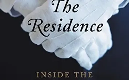 The Residence: Inside the Private World of the White House