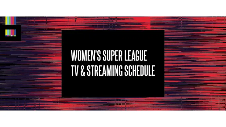 How to watch women's 2025 super league